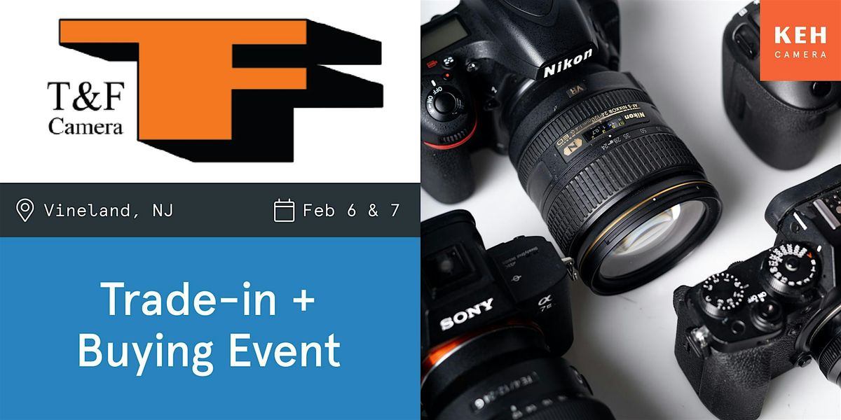 Sell your camera gear (free event-no ticket needed) at T&F Camera