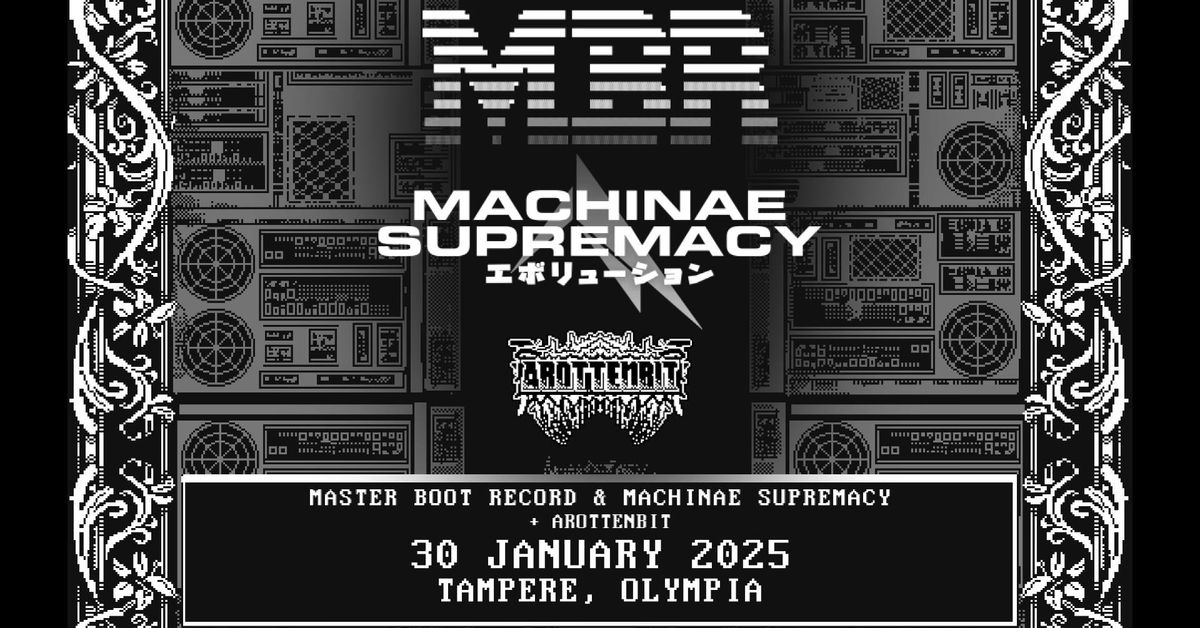 Master Boot Record (ITA) & Machinae Supremacy (SWE) + Arottenbit (ITA) \/ Tampere, Olympia