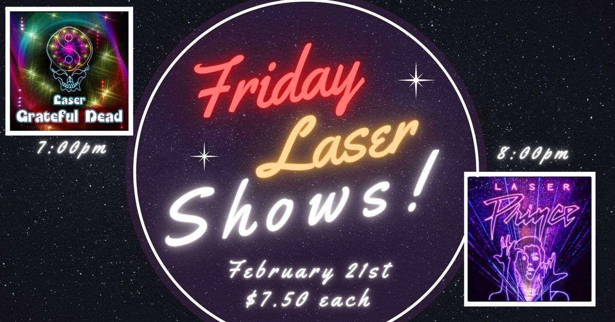 Laser Grateful Dead at 7:00pm \/ Laser Prince at 8:00pm