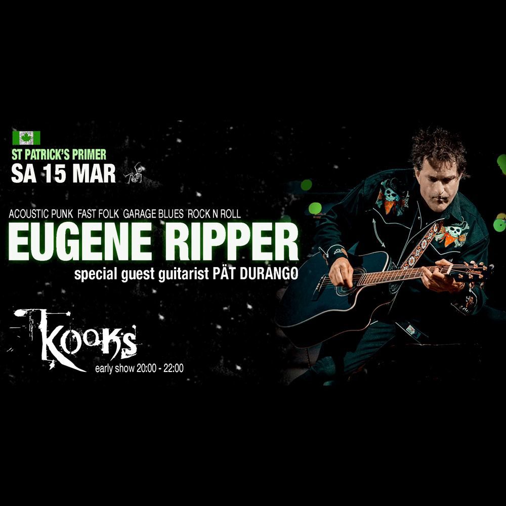 EUGENE RIPPER (CA) St Pat's Primer! acoustic punk, blues & ROCK n ROLL w\/guest guitarist P\u00e4t Durango