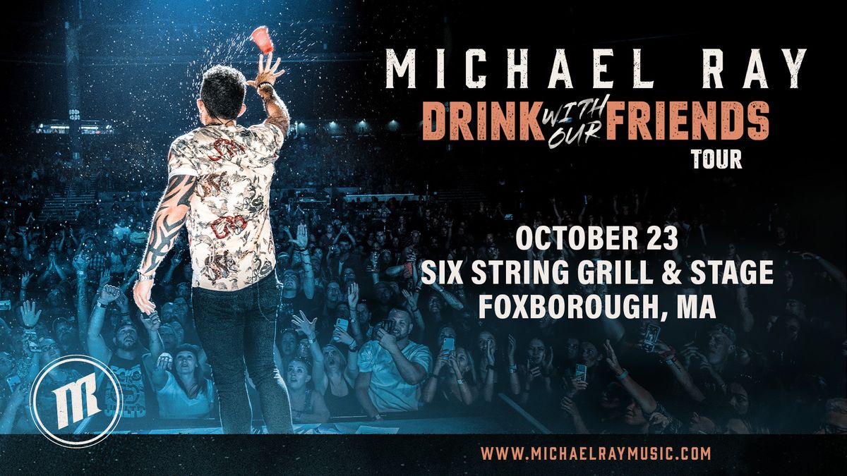 MICHAEL RAY - DRINK WITH OUR FRIENDS TOUR