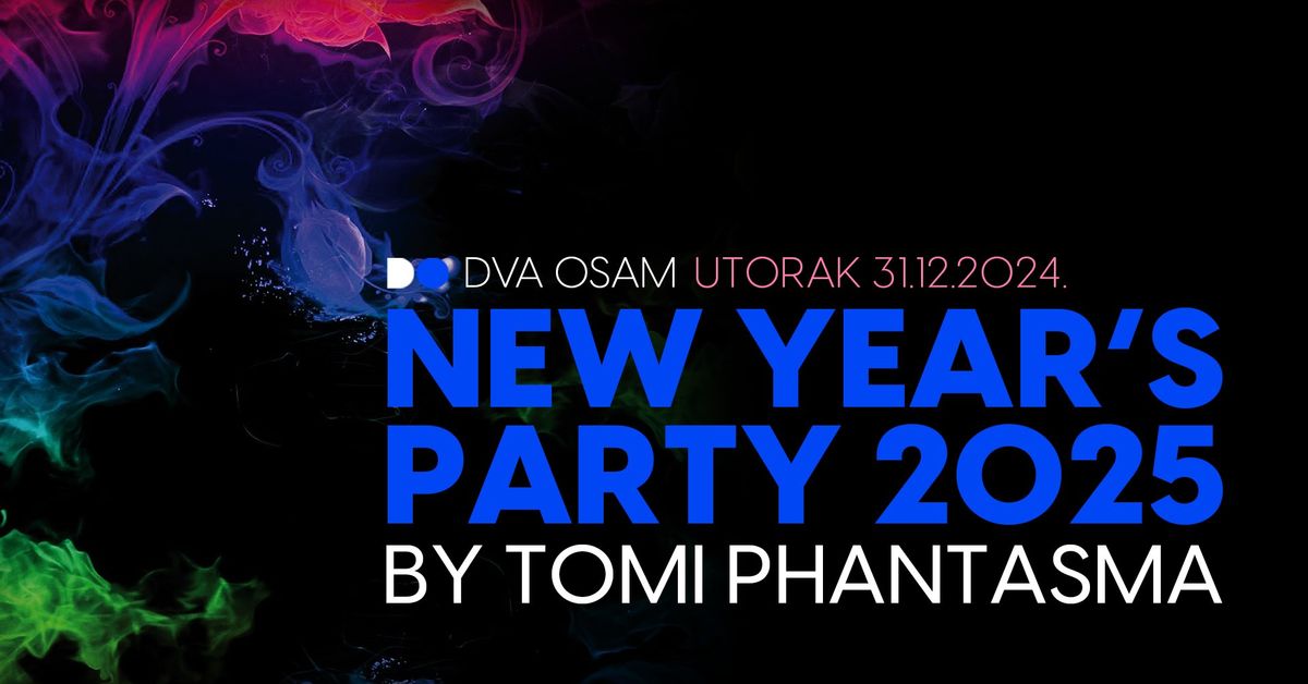 NEW YEAR\u2019S PARTY 2025 by DJ Tomi Phantasma u DVA OSAM