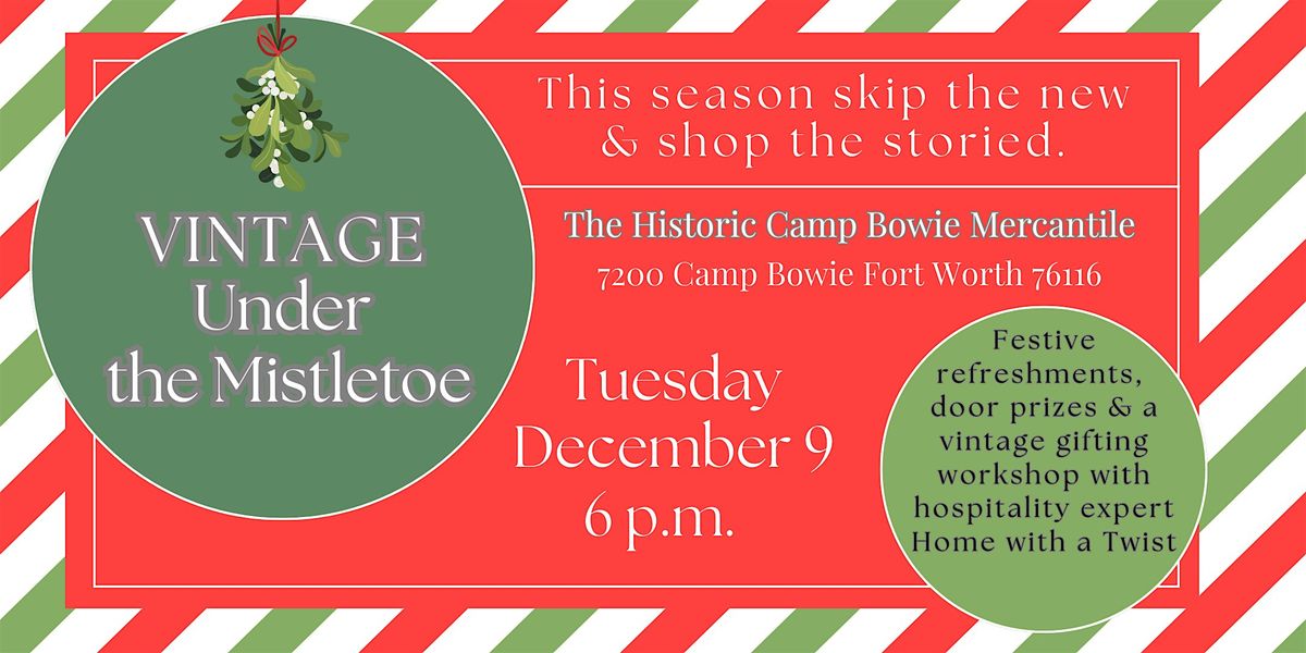 Vintage Under the Mistletoe - The Mercantile on Camp Bowie
