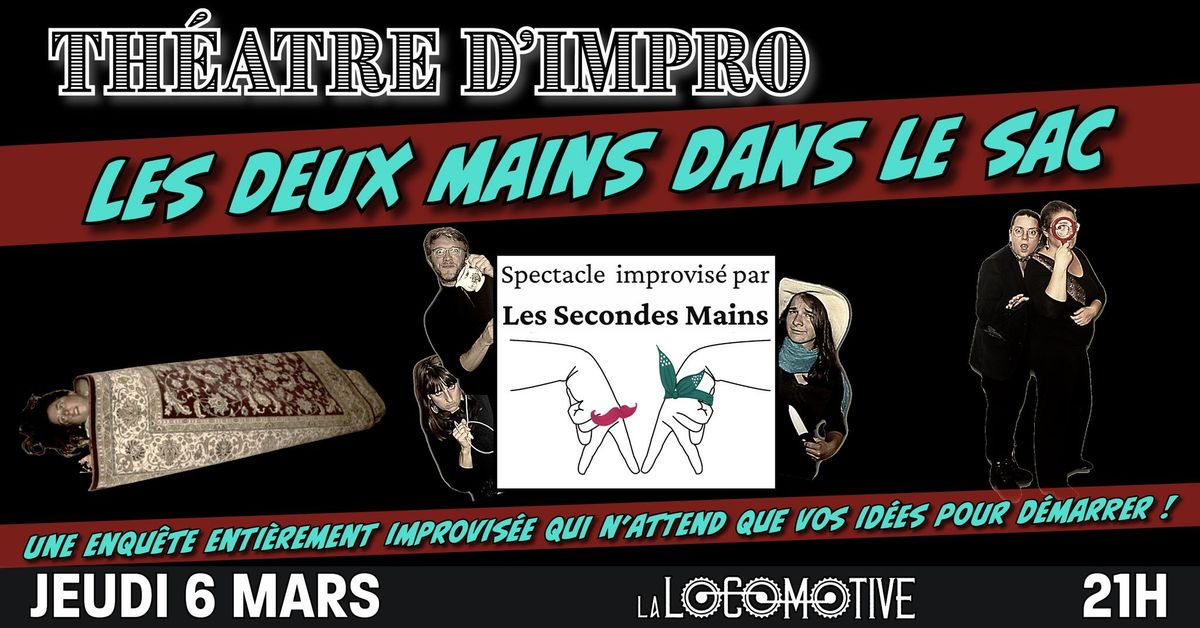 \ud83c\udf1fTh\u00e9atre d'Impro : "LES DEUX MAINS DANS LE SAC" avec Les Secondes Mains \ud83c\udf1f R\u00e9servez gratuitement !