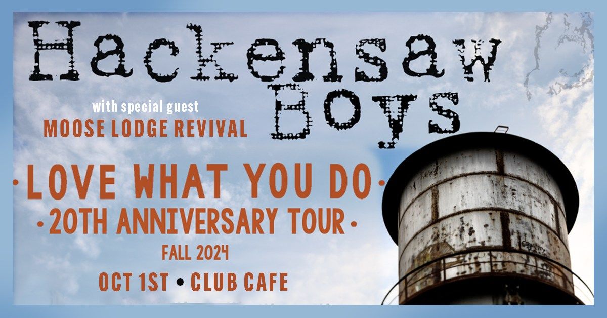 Hackensaw Boys - "Love What You Do" 20th Anniversary Tour with Special Guest Moose Lodge Revival