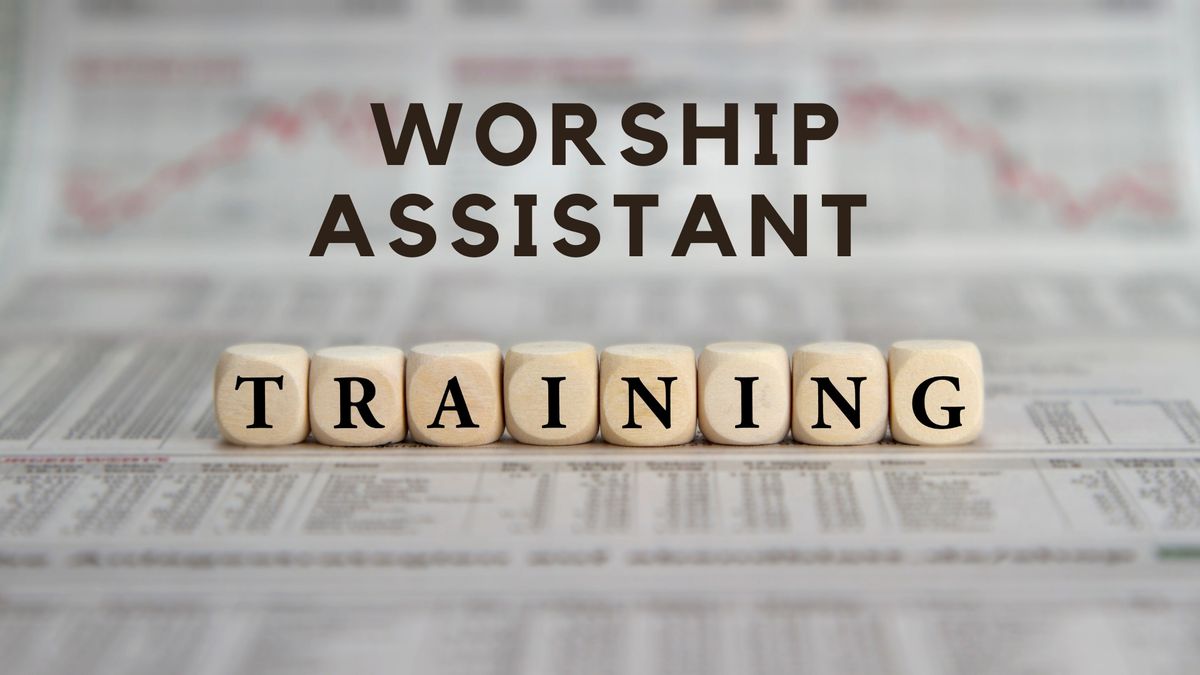 Worship Assistant Training for Sunday Services