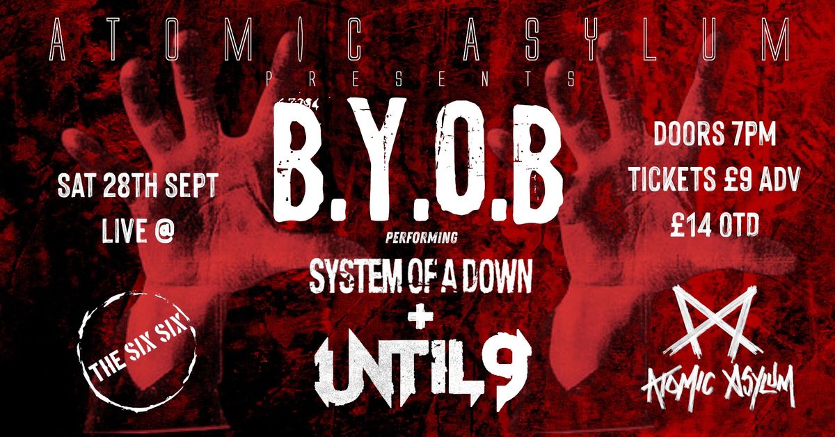 B.Y.O.B - System of a Down Tribute + Until 9 LIVE @ The SIX SIX