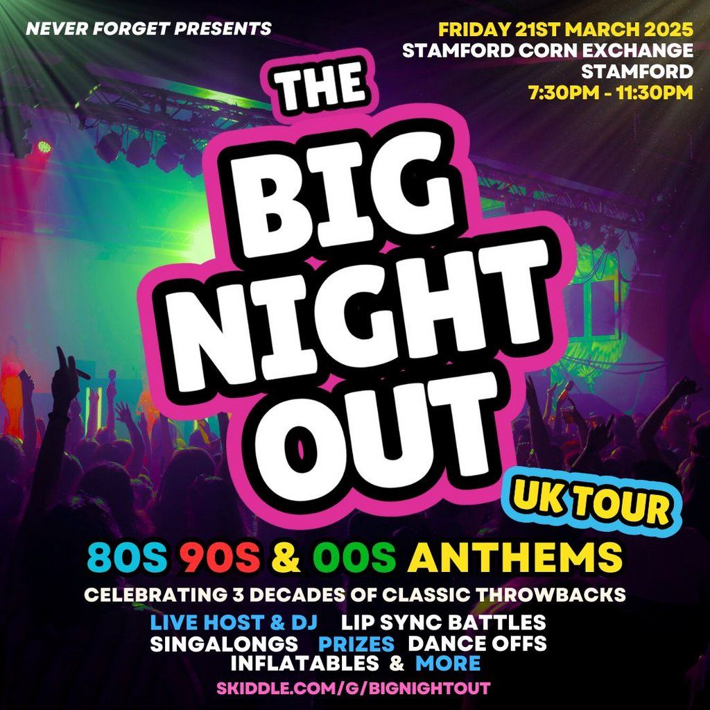 The BIG NIGHT OUT - 80s, 90s & 00s Stamford Corn Exchange