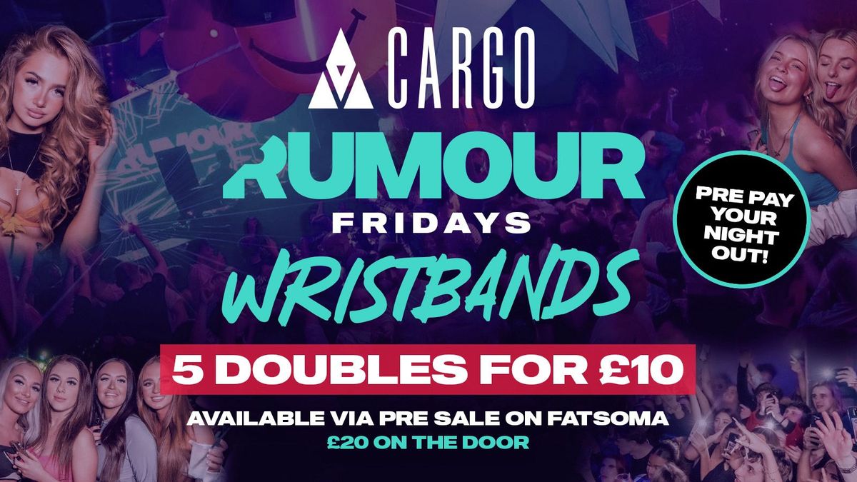 RUMOUR FRIDAYS - \u00a310 DRINKS WRISTBAND (ONLY 100 AVAILABLE)