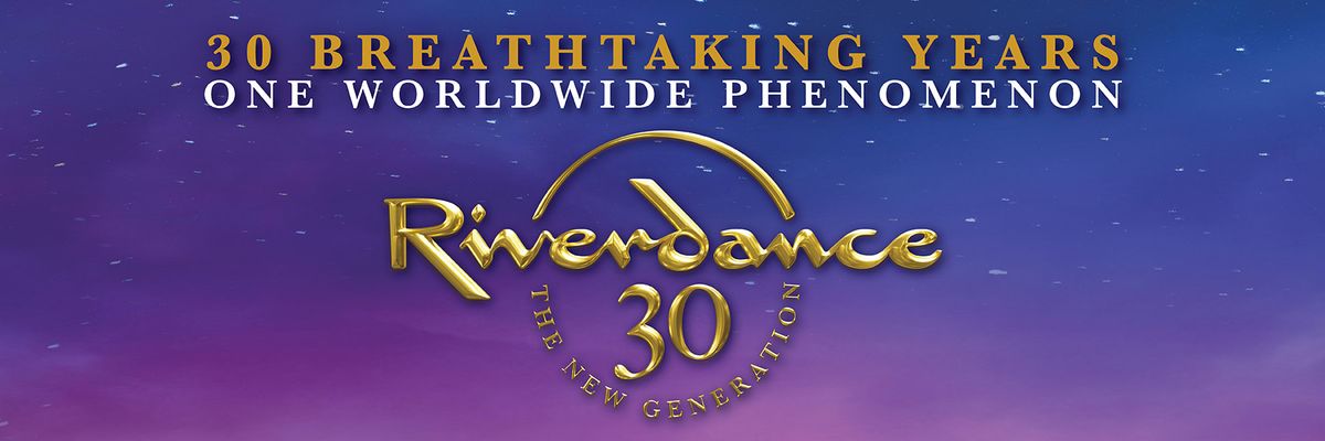 Riverdance 30 - New Generation at Berglund Performing Arts Theatre