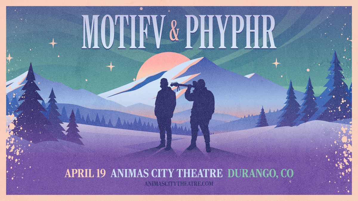 Motifv & Phyphr - April 19th - Animas City Theatre - Durango, CO