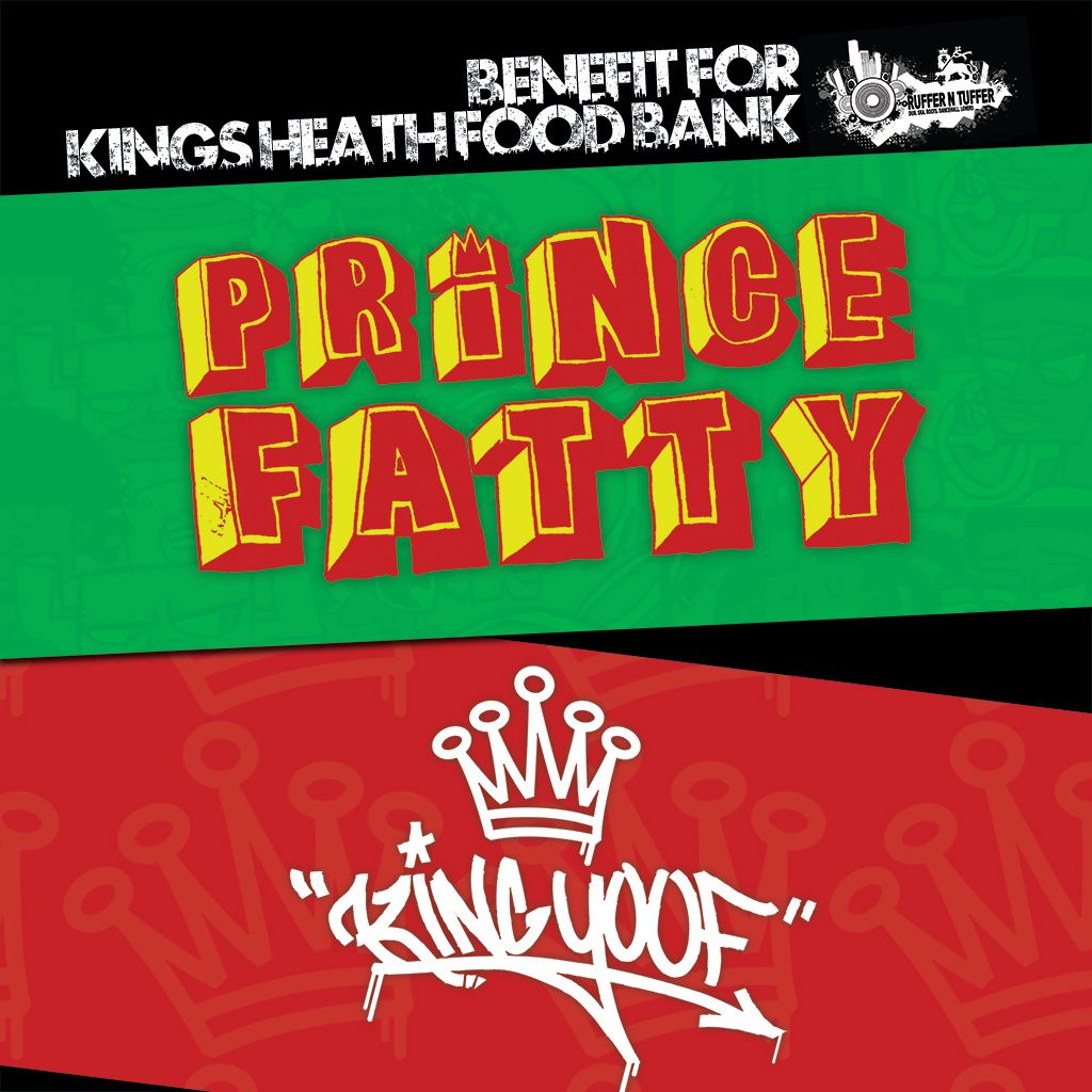 Prince Fatty & King Yoof, Benefit For Kings Heath Food Bank 