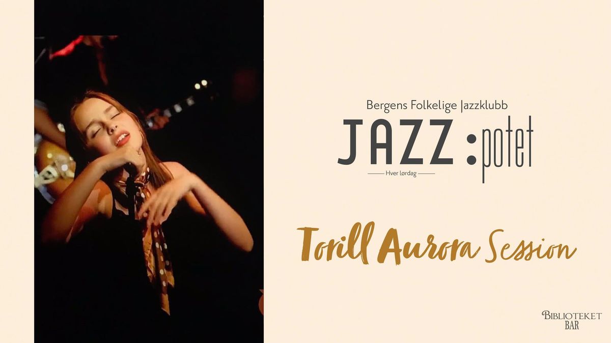 JAZZ:POTET PRESENTERER: TORILL AURORA SESSION - 22. FEBRUAR