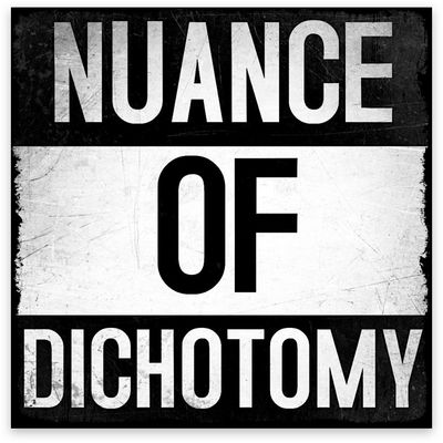 The Nuance of Dichotomy