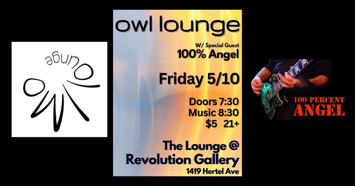 Owl Lounge at The Lounge at Revolution Gallery with special guest 100 Percent Angel
