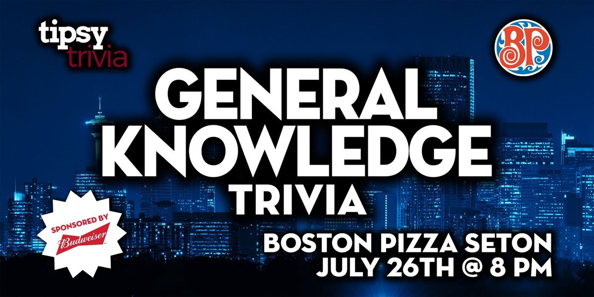 Calgary: Boston Pizza Seton - General Knowledge Trivia Night - Jul 26, 8pm