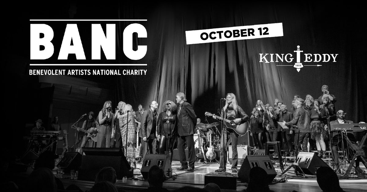 Benevolent Artists National Charity (BANC) at the King Eddy