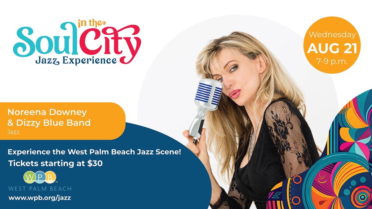 Soul in the City Jazz Experience Featuring Noreena Downey & Dizzy Blue Band