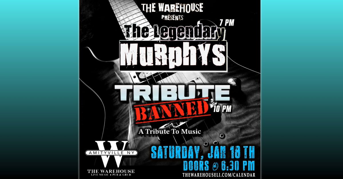 The Legendary Murphys and Tribute Banned at The Warehouse