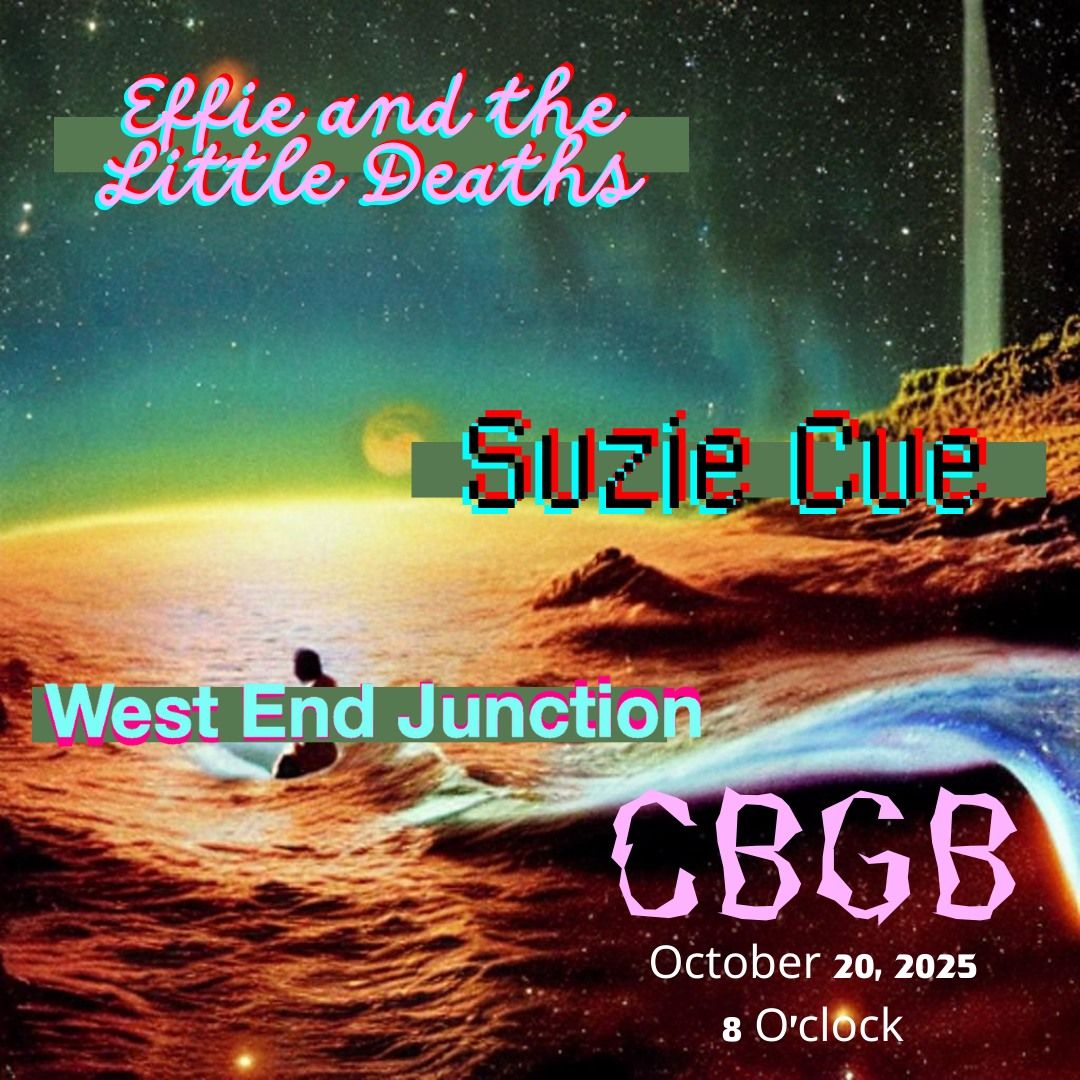 West End Junction, Effie and the Little Deaths, Suzie Cue at CBGB