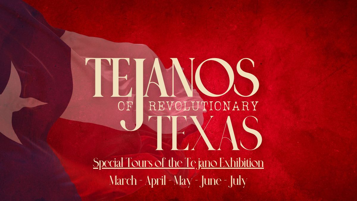 Tejanos of Revolutionary Texas: Special Museum Tours