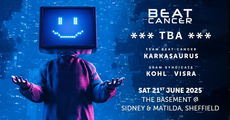 Beat:Cancer & Syndicate Sheffield ft TBA, Karkasaurus, Kohl & Visra 