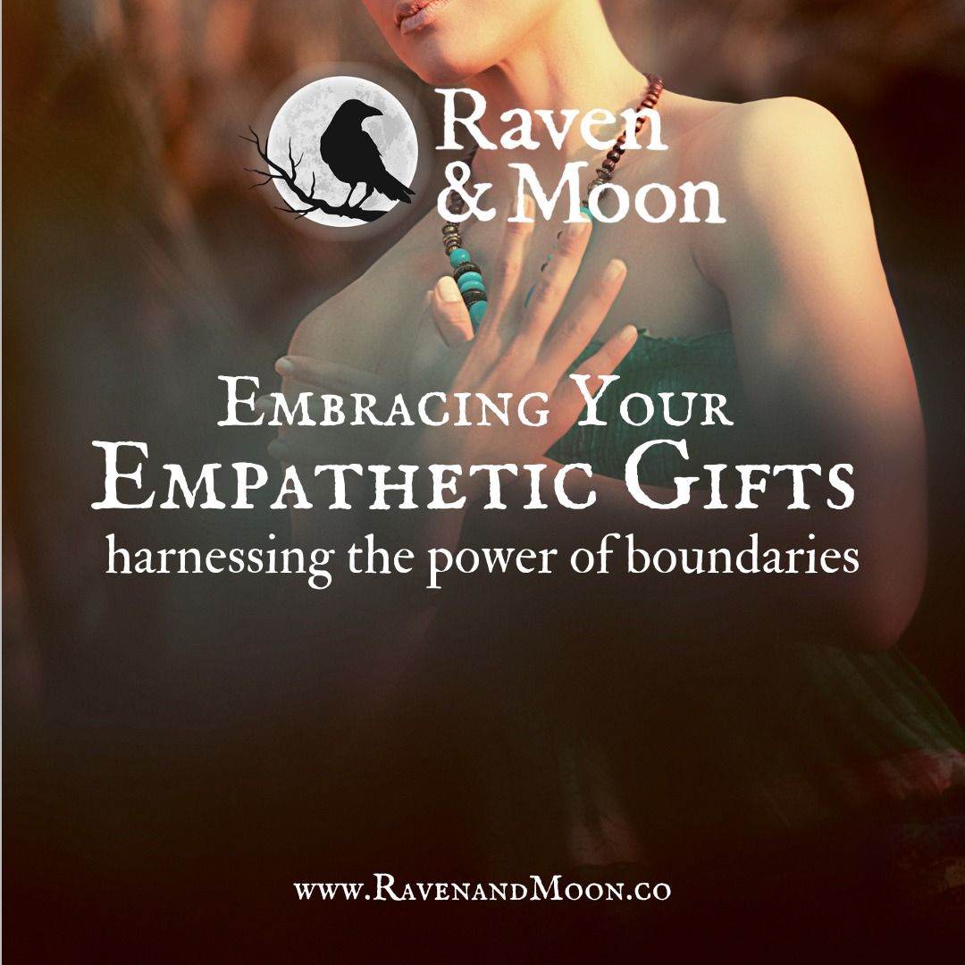 Embracing Your Empathetic Gifts | harnessing the power of boundaries