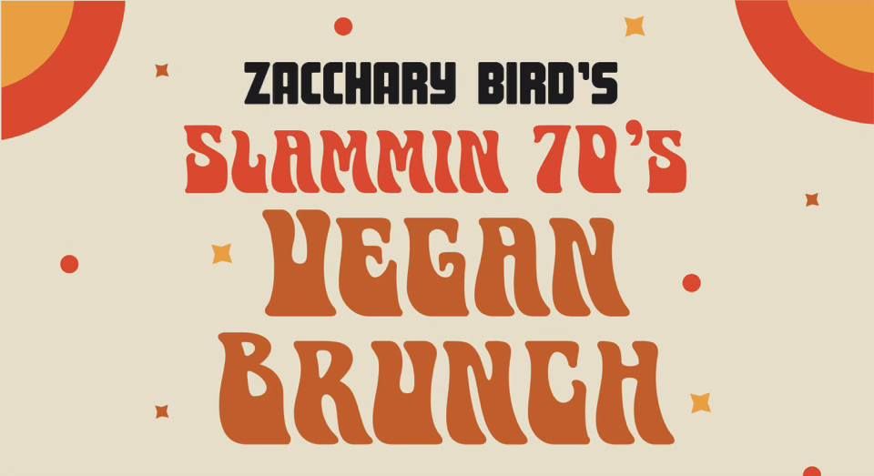 Zacchary Bird's Slamming 70's Vegan Brunch