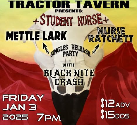 Student Nurse + Nurse Ratchett + Black Nite Crash + Mettle Lark