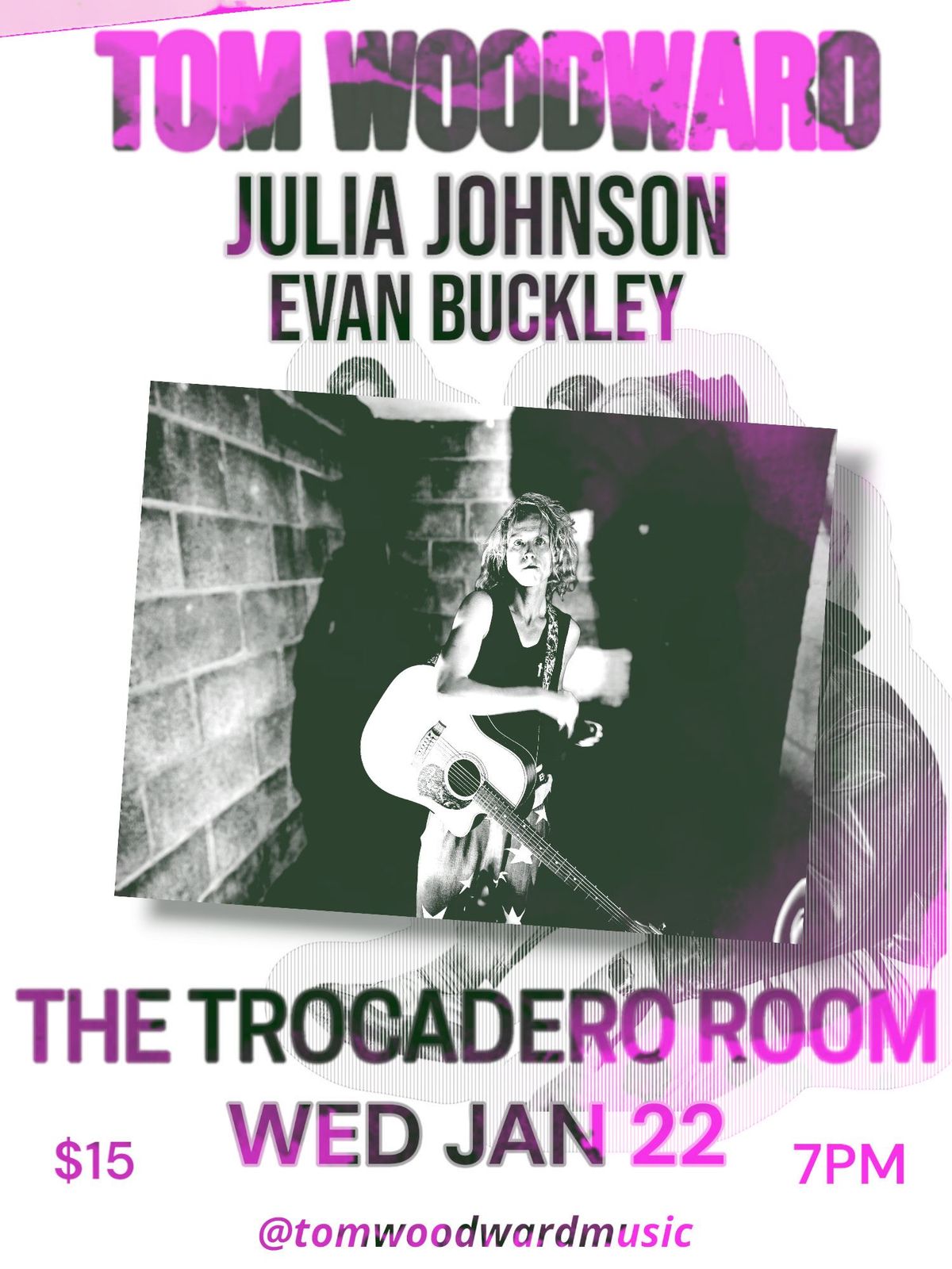 Tom Woodward & Band w Julia Johnson & Evan Buckley @ The Trocadero Room