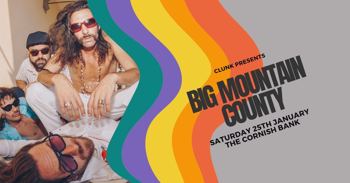 CLUNK Presents: Big Mountain County @ The Cornish Bank, Falmouth