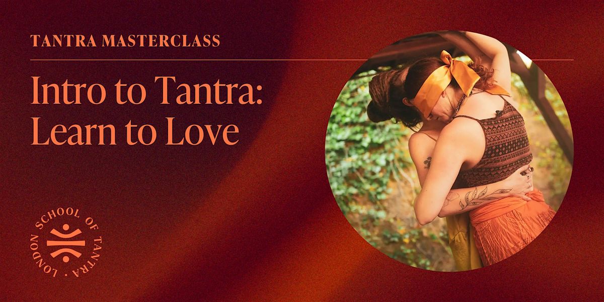 Intro to Tantra Masterclass: Learn to Love