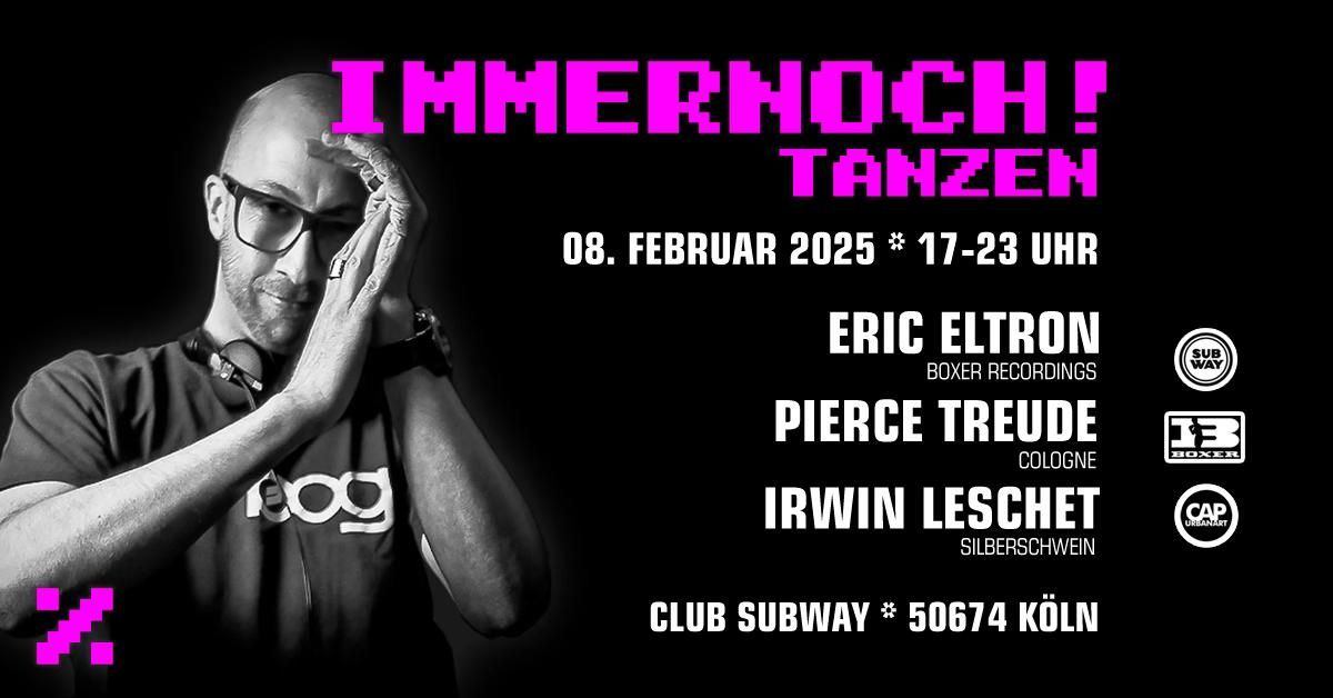 IMMERNOCH!TANZEN mit Pierce, Eric Eltron & Irwin Leschet