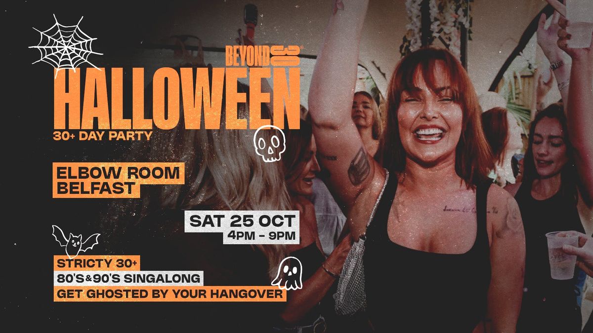 OVER 30s HALLOWEEN DAY PARTY \u2013 BELFAST\ud83c\udf83