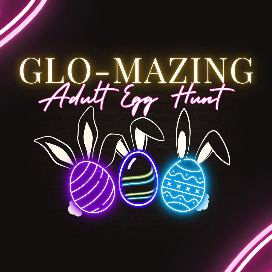 Glo-Mazing Adult Egg Hunt