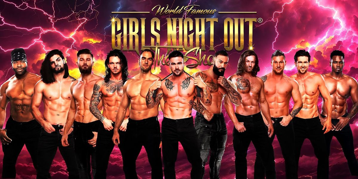 GIRLS NIGHT OUT - HOTTEST HUNKS
