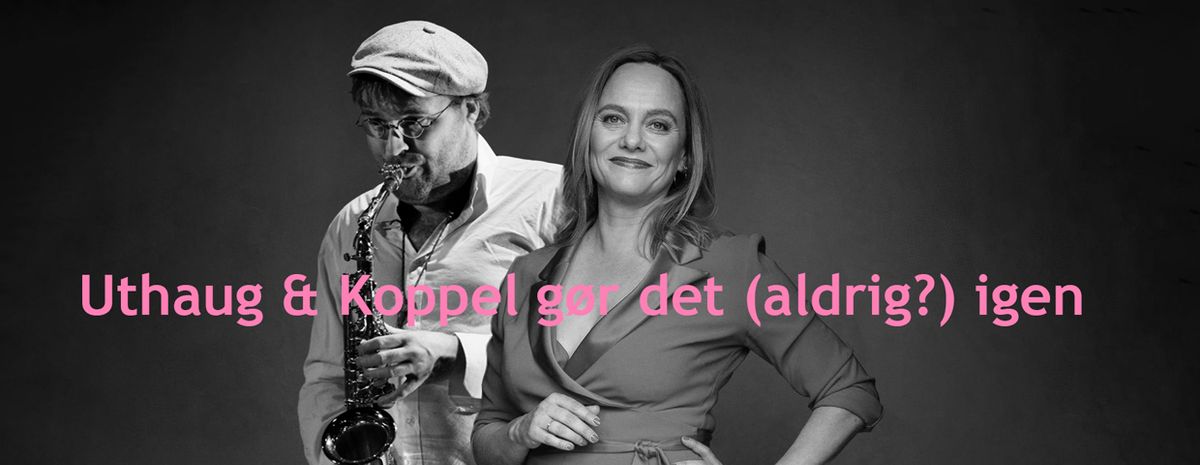 Uthaug & Koppel g\u00f8r det (aldrig?) igen 