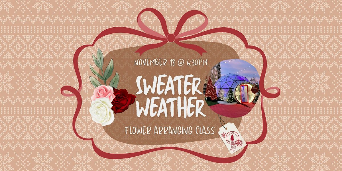 Sweater Weather Flower Arranging Class