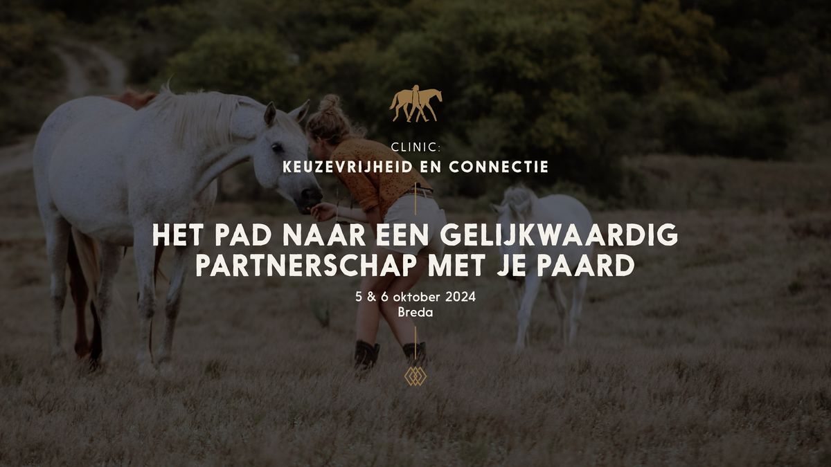 Clinic Keuzevrijheid en connectie: het pad naar een gelijkwaardig partnerschap met je paard