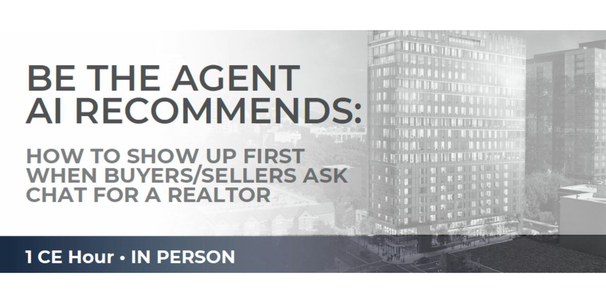 Lunch & Learn: How to Be the Agent AI Recommends (1 CE Hour)