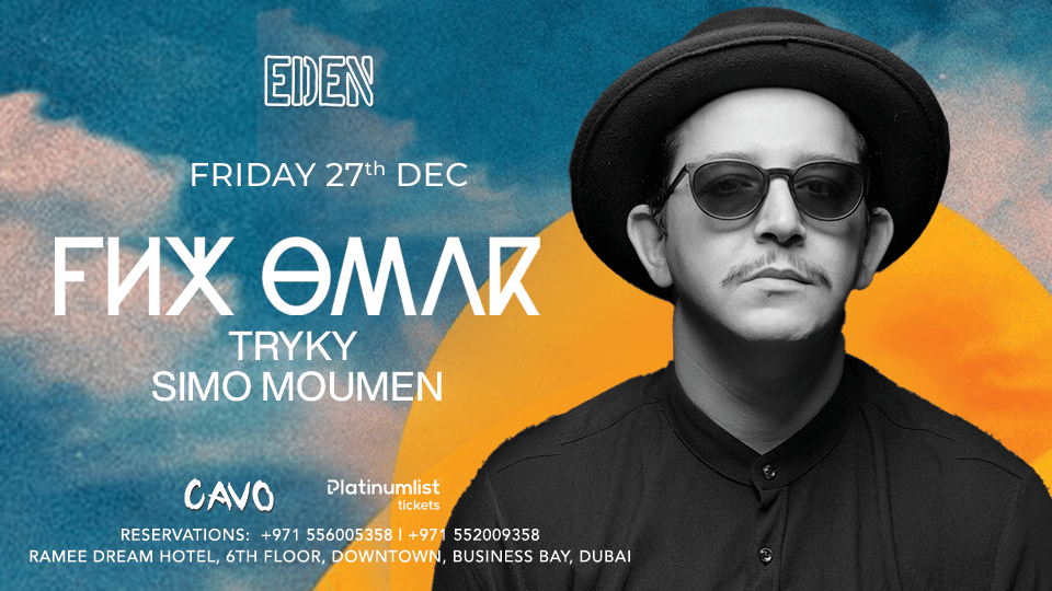 Eden Presents FNX Omar Live in Dubai