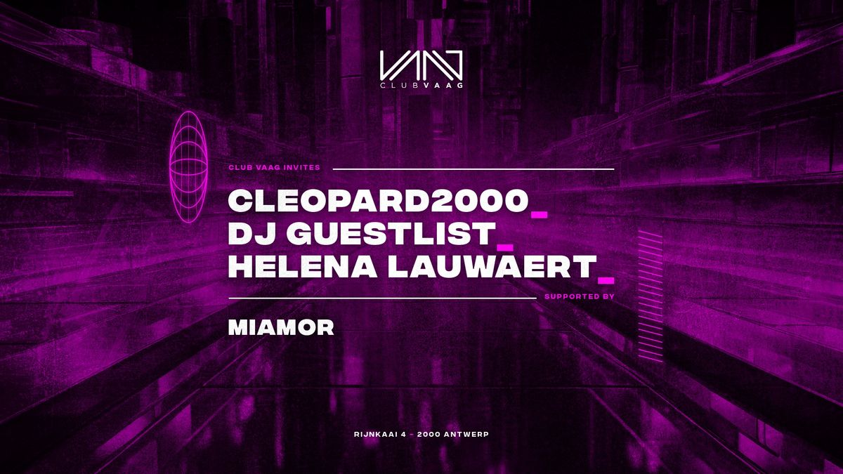 Club Vaag invites DJ GUESTLIST, HELENA LAUWAERT & CLEOPARD2000