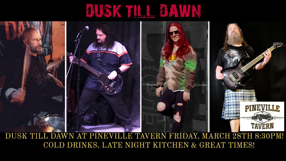 Dusk Till Dawn At Pineville Tavern!