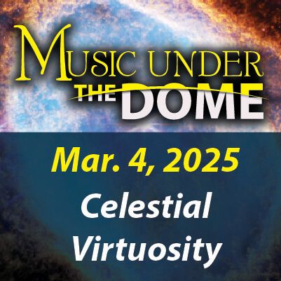 Music Under The Dome: Celestial Virtuosity