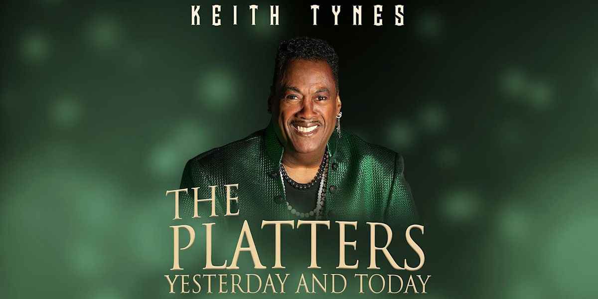 KEITH TYNES \u2013 The Platters: Yesterday and Today