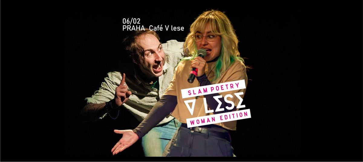 SLAM POETRY WOMAN EDITION | Praha, Caf\u00e9 V lese | Anatol, Kr\u00e1la, Bradka ad.