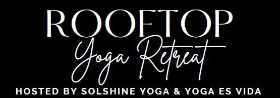 ROOFTOP YOGA RETREAT - Hosted by Solshine Yoga & Yoga Es Vida 