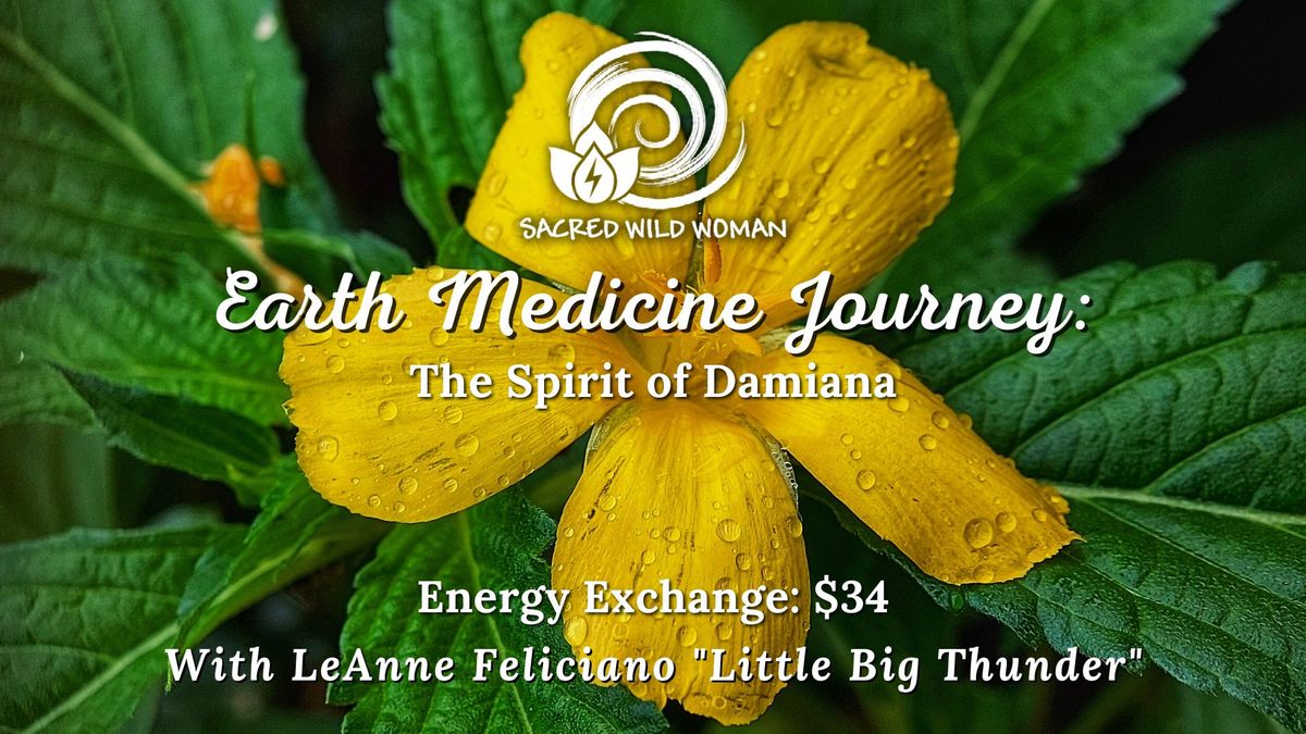 Earth Medicine Journey: The Spirit of Damiana