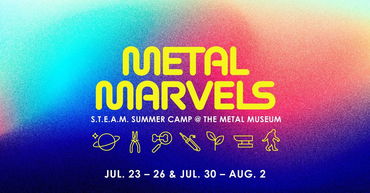 Free Summer Camp | Metal Marvels