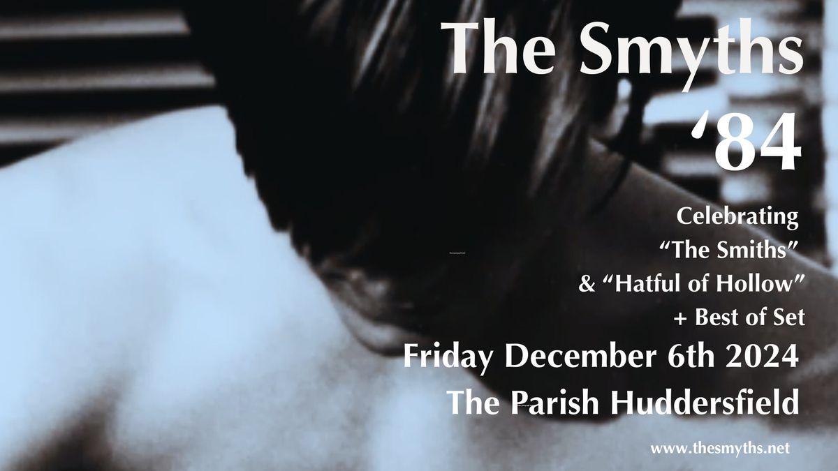 The Smyths - Celebrating 'The Smiths' + 'Hatful of Hollow' & Best of Set @ Parish, Huddersfield 